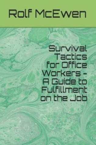 Cover of Survival Tactics for Office Workers - A Guide to Fulfillment on the Job