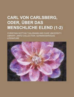 Book cover for Carl Von Carlsberg, Oder, Uber Das Menschliche Elend (1-2)