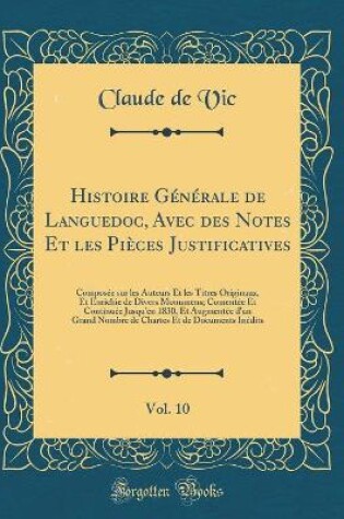 Cover of Histoire Generale de Languedoc, Avec Des Notes Et Les Pieces Justificatives, Vol. 10