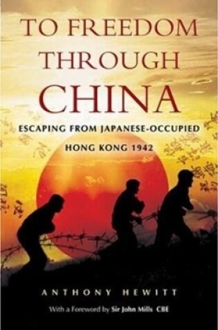 Cover of To Freedom Through China: Escaping from Japanese-occupied Hong Kong 1942