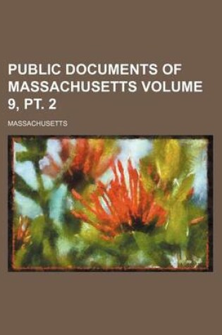 Cover of Public Documents of Massachusetts Volume 9, PT. 2