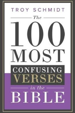 Cover of The 100 Most Confusing Verses in the Bible