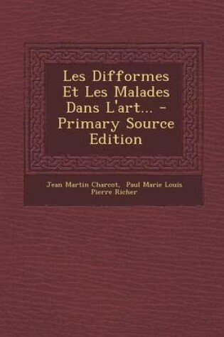 Cover of Les Difformes Et Les Malades Dans L'Art... - Primary Source Edition