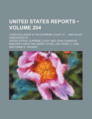 Book cover for United States Reports (Volume 204); Cases Adjudged in the Supreme Court at and Rules Announced at