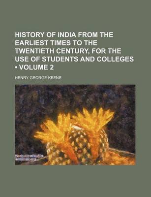 Book cover for History of India from the Earliest Times to the Twentieth Century, for the Use of Students and Colleges (Volume 2)