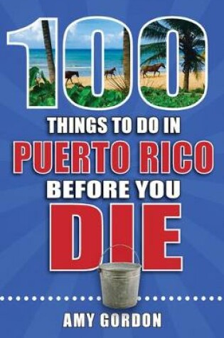 Cover of 100 Things to Do in Puerto Rico Before You Die