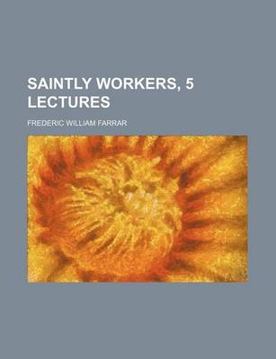 Book cover for Saintly Workers, 5 Lectures