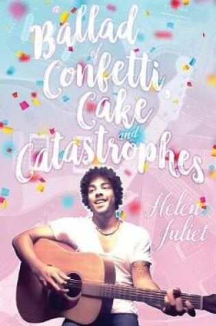 Cover of A Ballad of Confetti, Cake and Catastrophes