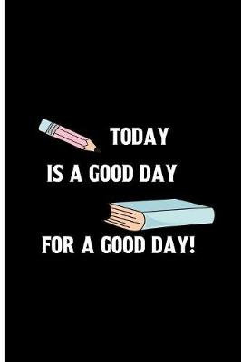 Book cover for Today is a good day for a good day!