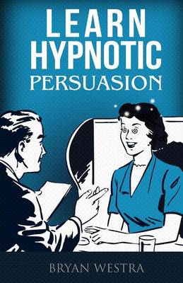 Book cover for Learn Hypnotic Persuasion