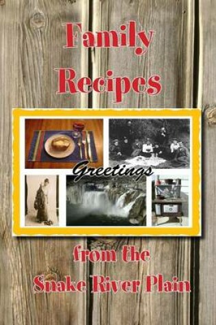 Cover of Family Recipes from the Snake River Plain