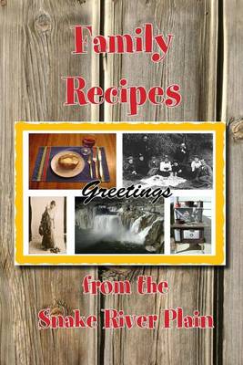 Book cover for Family Recipes from the Snake River Plain