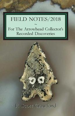 Book cover for FIELD NOTES/2018 For The Arrowhead Collector's Recorded Discoveries