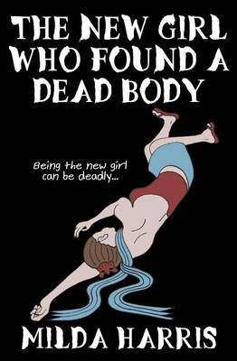 Book cover for The New Girl Who Found A Dead Body