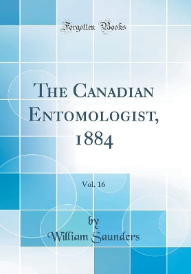 Book cover for The Canadian Entomologist, 1884, Vol. 16 (Classic Reprint)