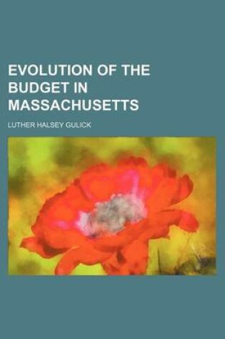 Cover of Evolution of the Budget in Massachusetts