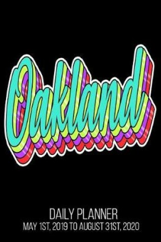 Cover of Oakland Daily Planner May 1st, 2019 to August 31st, 2020