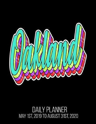 Book cover for Oakland Daily Planner May 1st, 2019 to August 31st, 2020