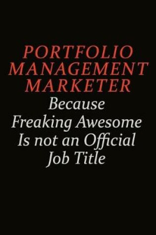 Cover of Portfolio management marketer Because Freaking Awesome Is Not An Official Job Title