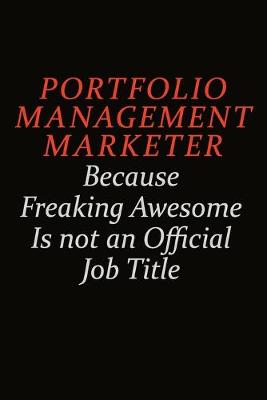 Book cover for Portfolio management marketer Because Freaking Awesome Is Not An Official Job Title