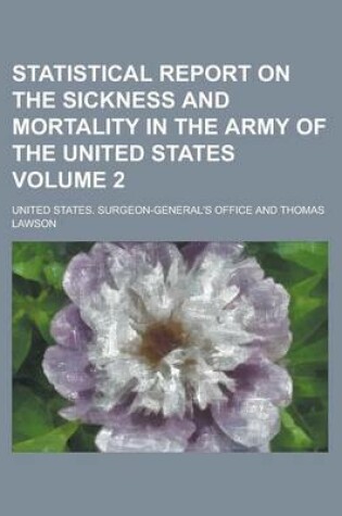 Cover of Statistical Report on the Sickness and Mortality in the Army of the United States Volume 2