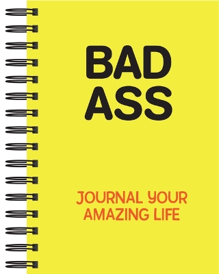 Book cover for Bad Ass: Journal Your Amazing Life (Journal / Notebook / Diary)