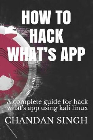 Cover of HOW TO HACK WHAT's APP