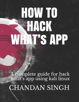 Book cover for HOW TO HACK WHAT's APP