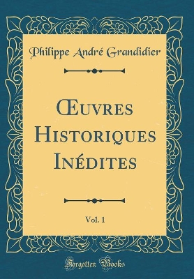 Book cover for Oeuvres Historiques Inedites, Vol. 1 (Classic Reprint)