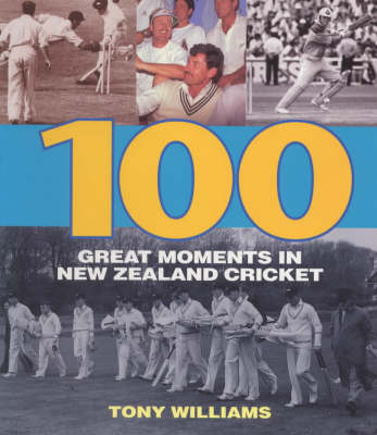 Book cover for 100 Great Moments in New Zealand Cricket