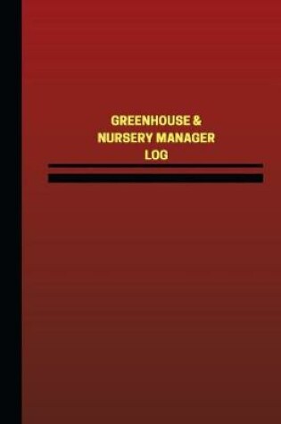 Cover of Greenhouse & Nursery Manager Log (Logbook, Journal - 124 pages, 6 x 9 inches)