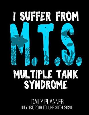 Book cover for I Suffer From M.T.S. Multiple Tank Syndrome Daily Planner July 1st, 2019 To June 30th, 2020