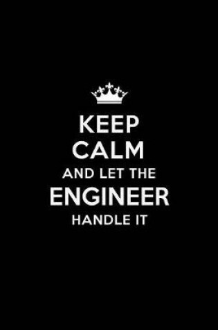 Cover of Keep Calm and Let the Engineer Handle It