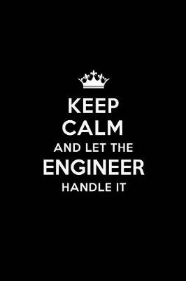 Book cover for Keep Calm and Let the Engineer Handle It