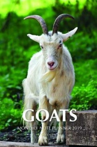 Cover of Goats Monthly Note Planner 2019 1 Year Calendar