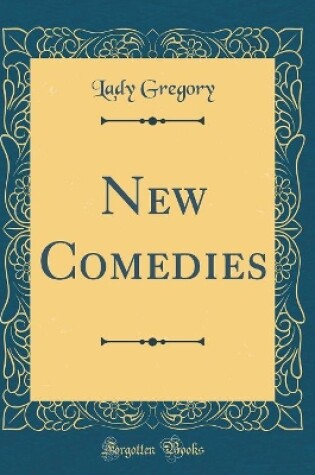 Cover of New Comedies (Classic Reprint)