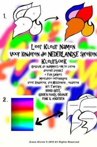 Cover of Leer Kleur Namen Voor kinderen die NEDERLANDSE spreken Kleurboek Gebruik de nummers om te leren docent bepaalt + Fun Shapes meerdere oefeningen voor kinderen, volwassenen, ouderen Art Therapy ROOD GEEL GROEN PAARS ORANJE PINK & ANDEREN