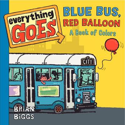 Book cover for Everything Goes: Blue Bus, Red Balloon