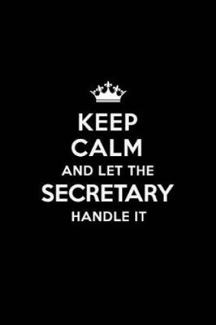 Cover of Keep Calm and Let the Secretary Handle It