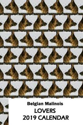 Book cover for Belgian Malinois Lovers 2019 Calendar