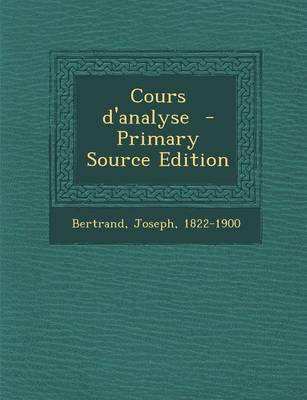 Book cover for Cours D'Analyse - Primary Source Edition