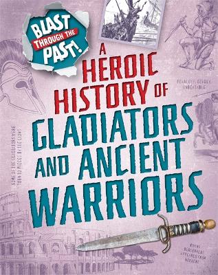 Book cover for Blast Through the Past: A Heroic History of Gladiators and Ancient Warriors