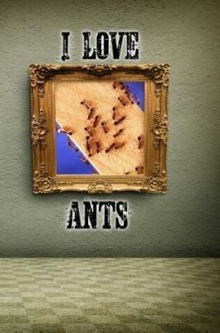 Cover of I Love Ants