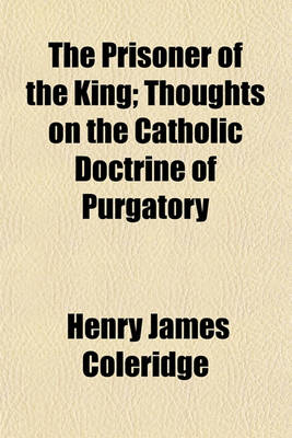 Book cover for The Prisoner of the King; Thoughts on the Catholic Doctrine of Purgatory
