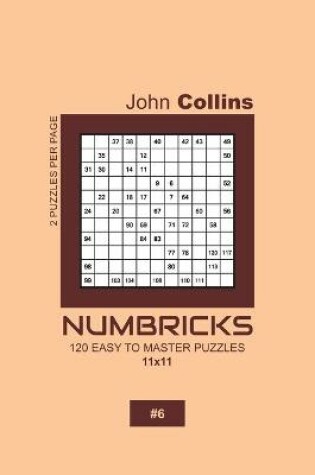 Cover of Numbricks - 120 Easy To Master Puzzles 11x11 - 6