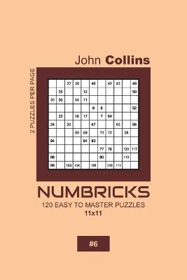 Book cover for Numbricks - 120 Easy To Master Puzzles 11x11 - 6