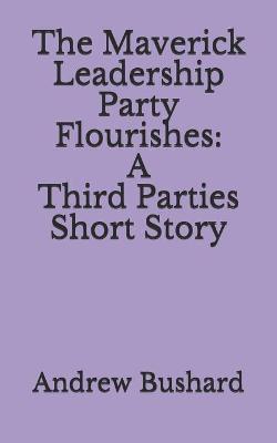 Book cover for The Maverick Leadership Party Flourishes