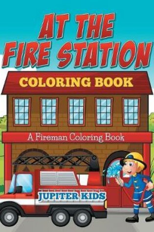 Cover of At The Fire Station Coloring Book