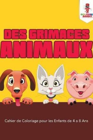 Cover of Des Grimaces Animaux