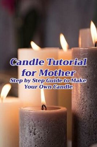 Cover of Candle Tutorial for Mother